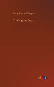 Title: The Higher Court, Author: Mary Steward Daggett