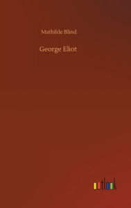 Title: George Eliot, Author: Mathilde Blind