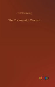 Title: The Thousandth Woman, Author: E.W Hornung