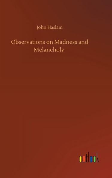 Observations on Madness and Melancholy