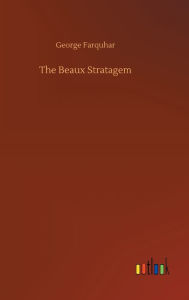 Title: The Beaux Stratagem, Author: George Farquhar