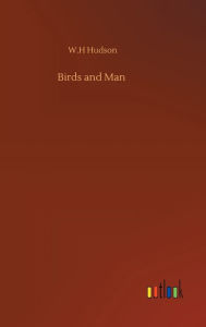 Title: Birds and Man, Author: W H Hudson