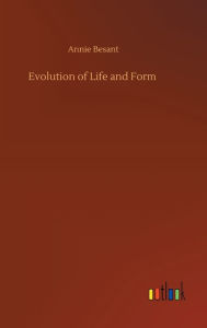 Title: Evolution of Life and Form, Author: Annie Besant
