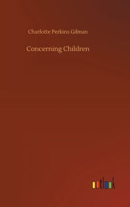 Title: Concerning Children, Author: Charlotte Perkins Gilman