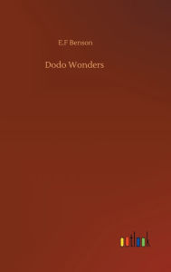 Title: Dodo Wonders, Author: E F Benson