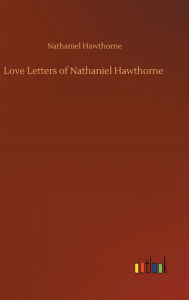 Love Letters of Nathaniel Hawthorne