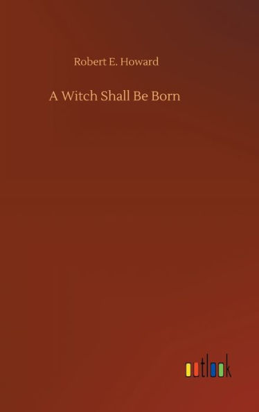 A Witch Shall Be Born