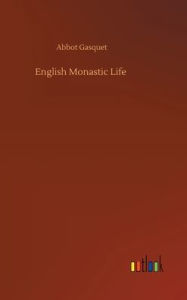 Title: English Monastic Life, Author: Abbot Gasquet