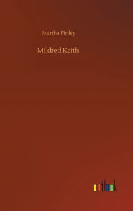 Title: Mildred Keith, Author: Martha Finley