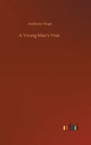 Title: A Young Man's Year, Author: Anthony Hope