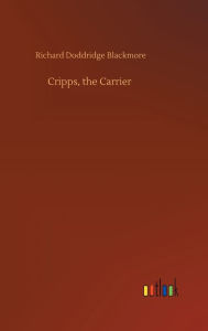 Title: Cripps, the Carrier, Author: R. D. Blackmore