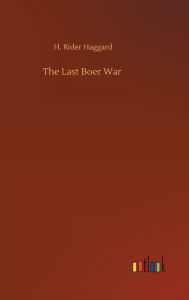 Title: The Last Boer War, Author: H. Rider Haggard