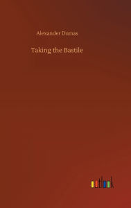 Title: Taking the Bastile, Author: Alexandre Dumas