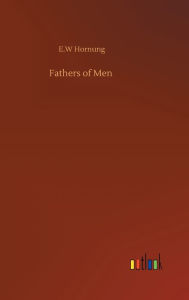 Title: Fathers of Men, Author: E.W Hornung