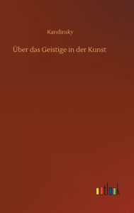 Title: Über das Geistige in der Kunst, Author: Kandinsky