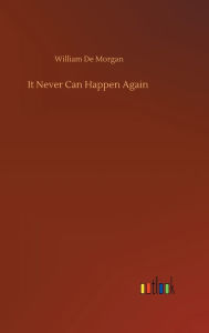 Title: It Never Can Happen Again, Author: William De Morgan