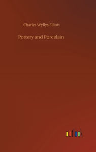 Title: Pottery and Porcelain, Author: Charles Wyllys Elliott
