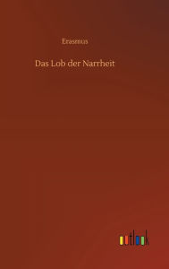 Title: Das Lob der Narrheit, Author: Erasmus