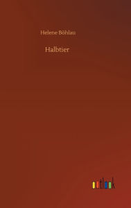 Title: Halbtier, Author: Helene Böhlau