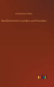 Title: Backfischchen's Leiden und Freuden, Author: Clementine Helm