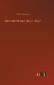 Title: Reise Durch Den Stillen Ozean, Author: Max Buchner