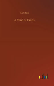 Title: A Mine of Faults, Author: F.W Bain