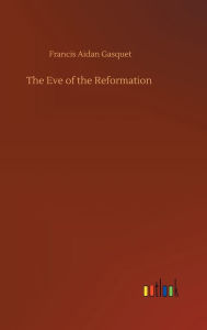 Title: The Eve of the Reformation, Author: Francis Aidan Gasquet