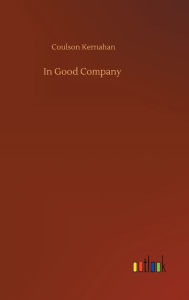 Title: In Good Company, Author: Coulson Kernahan