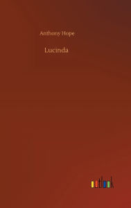 Title: Lucinda, Author: Anthony Hope