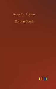 Title: Dorothy South, Author: George Cary Eggleston