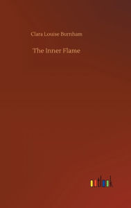 Title: The Inner Flame, Author: Clara Louise Burnham