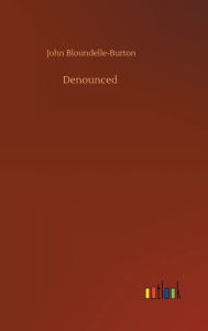 Title: Denounced, Author: John Bloundelle-Burton