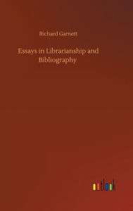 Title: Essays in Librarianship and Bibliography, Author: Richard Garnett