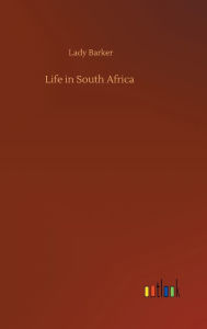 Title: Life in South Africa, Author: Lady Barker