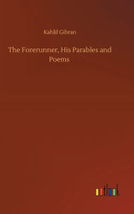 Title: The Forerunner, His Parables and Poems, Author: Kahlil Gibran