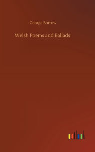 Title: Welsh Poems and Ballads, Author: George Borrow