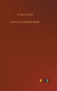 Title: A Book of Nimble Beast, Author: Douglas English