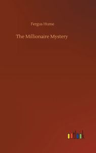 Title: The Millionaire Mystery, Author: Fergus Hume