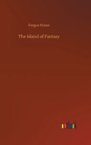 Title: The Island of Fantasy, Author: Fergus Hume