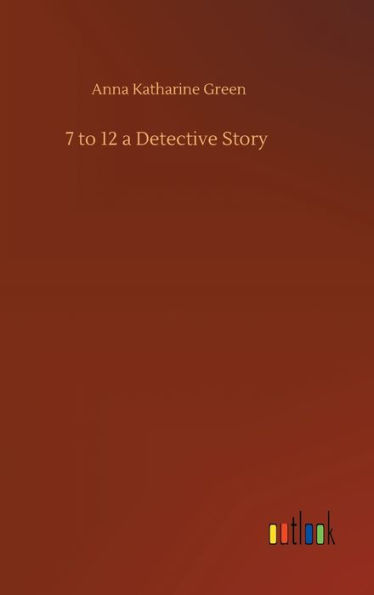 7 to 12 a Detective Story