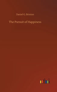 Title: The Pursuit of Happiness, Author: Daniel G. Brinton