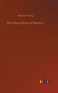 Title: The Puppet Show of Memory, Author: Maurice Baring