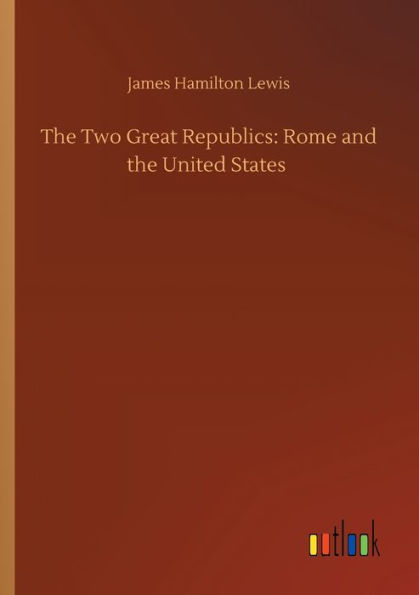 the Two Great Republics: Rome and United States