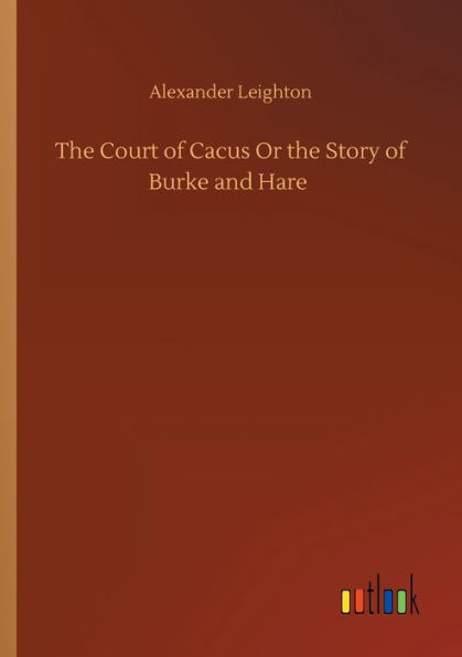 the Court of Cacus Or Story Burke and Hare