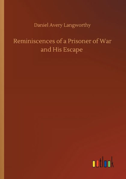 Reminiscences of a Prisoner War and His Escape