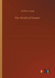 Title: The World of Homer, Author: Andrew Lang