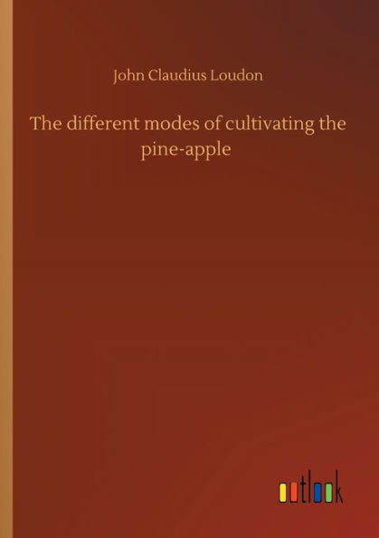 the different modes of cultivating pine-apple