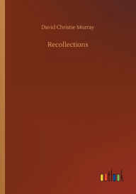 Title: Recollections, Author: David Christie Murray