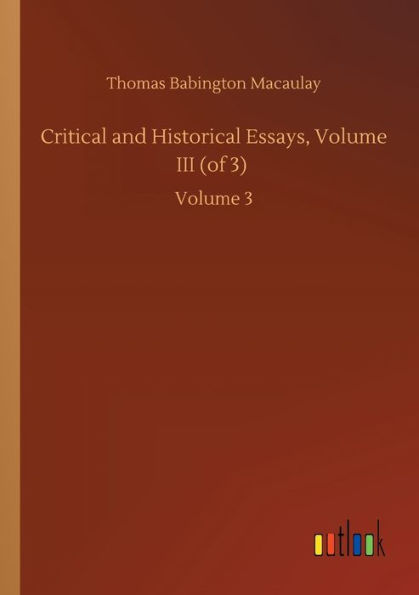 Critical and Historical Essays, Volume III (of 3): 3