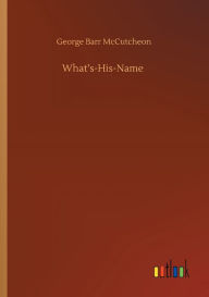 Title: What's-His-Name, Author: George Barr McCutcheon